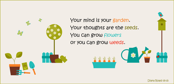 Your Mind Is Your Garden by Diana Roald 07-15